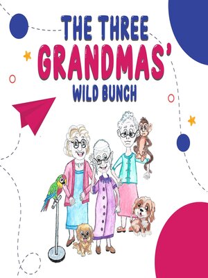 cover image of The Three Grandmas' Wild Bunch